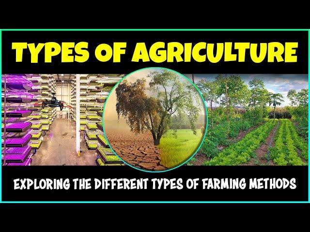 Different Types of Agriculture / Farming Methods - Exploring Sustainable Practices