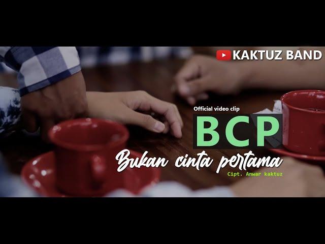 KAKTUZ BAND - Bukan cinta pertama (BCP) | Official video clip