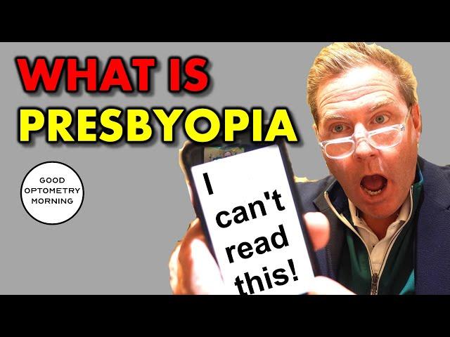 WHAT IS PRESBYOPIA?  WHY CAN'T I SEE UP CLOSE?  Youtube eye doctor explains