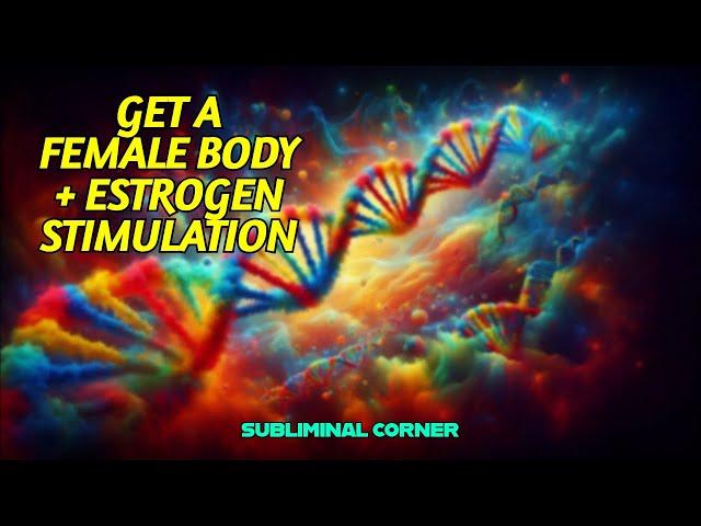 MTF Get a Female Body + Estrogen Stimulation HRT Subliminal | Subliminal Corner