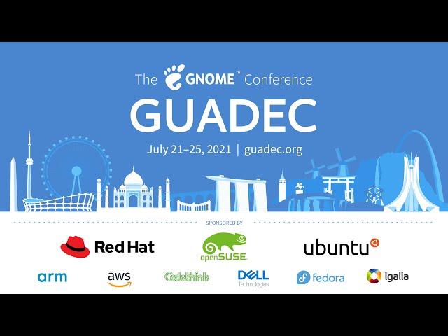 GUADEC 2021 - Day 1 - Track 1