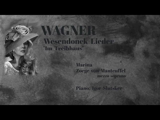 Wagner: "Im Treibhaus" ("Wesendonck Lieder" №3) - Marina Zoege von Manteuffel, Piano - Igor Slutsker