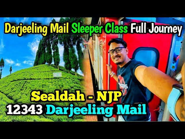 12343 Darjeeling Mail |Sealdah To Njp Darjeeling Mail Full Journey| Kolkata To Njp Train Journey