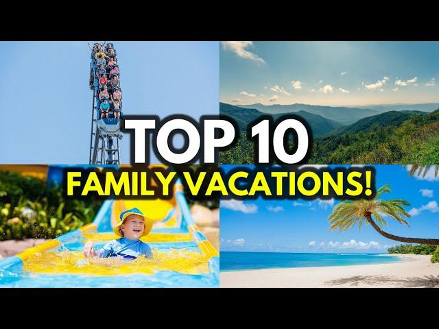 Top 10 BEST Family Vacation Destinations In America!