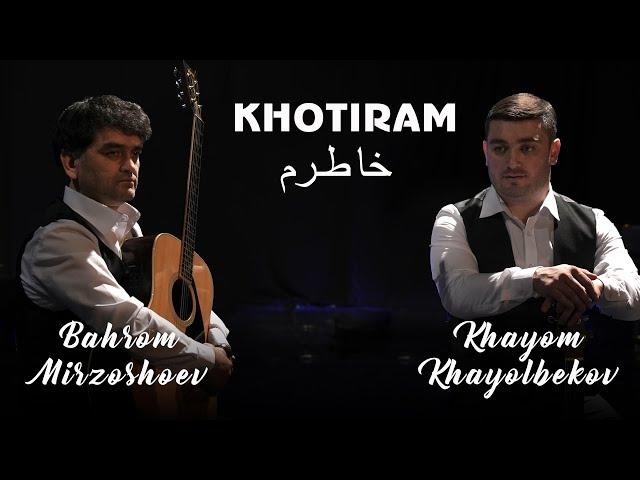 Khayom Khayolbekov & Bahromsho Mirzosho - Khotiram (Official Video)