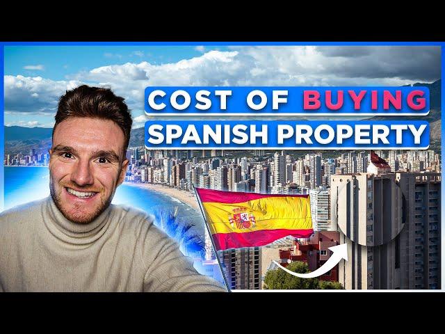 THE COST OF BUYING PROPERTY IN SPAIN  Taxes, Fees and Cost of Ownership