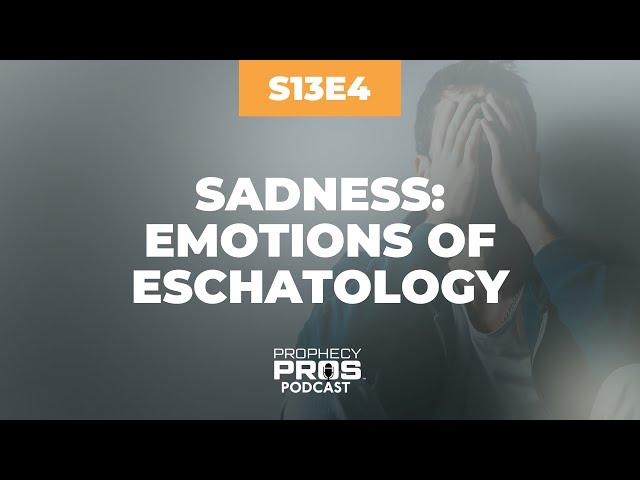 Season 13, Episode 4: Sadness: Emotions of Eschatology