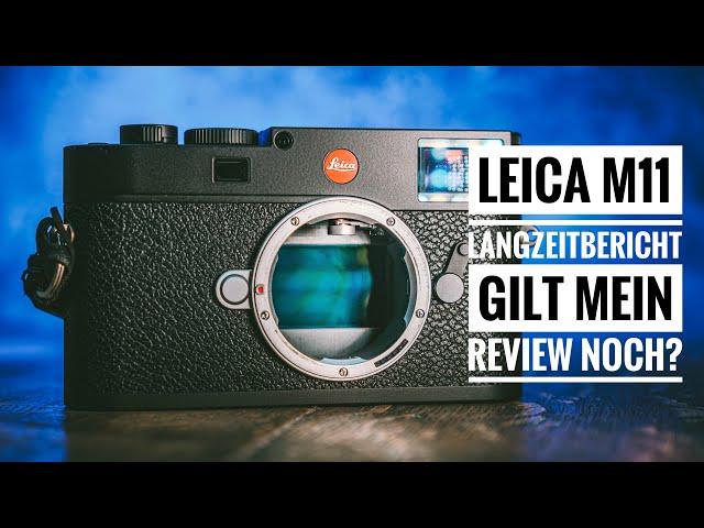 Leica M11 Langzeitbericht – Ein revisit zum Eingangsreview (DEUTSCH)