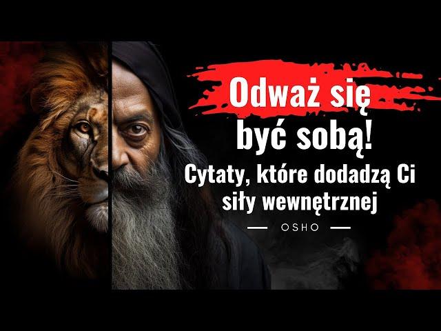 Odwaga - Twoja droga do wolności. Cytaty kontrowersyjnego guru Osho, które pomogą Ci z lękami.