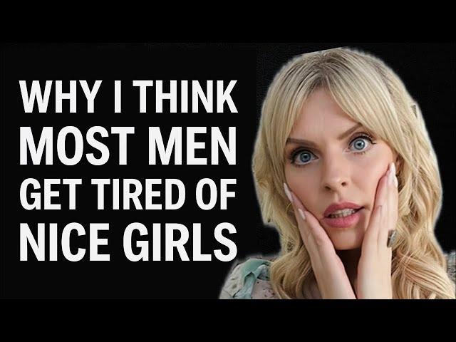 Why I Think Most Men Get Tired of Nice Girls