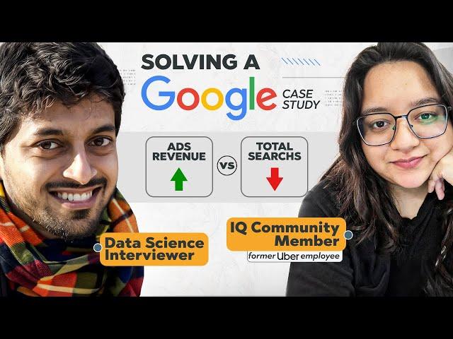 Watch a Senior Data Analyst Ace Google Case Study Interview Question: Ads' Revenue vs. User Searches