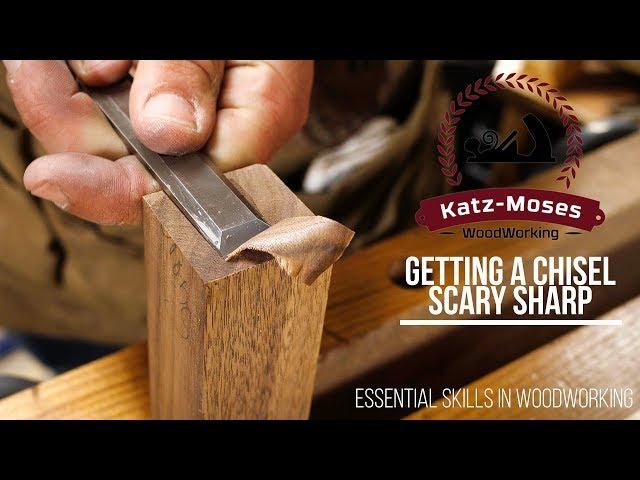 Getting a Chisel Scary Sharp - Essential Woodworking Skills