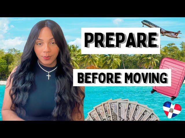 Steps Before Moving To Dominican Republic | Getting ready before actually moving out of US