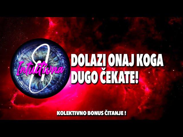 DOLAZI ONAJ KOGA DUGO ČEKATE! Tarot citanjeKoletkivno otvaranje @Intuitivna8