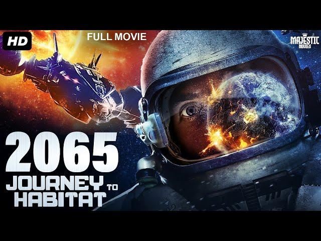 2065: JOURNEY TO HABITAT - Full Hollywood Sci-Fi Action Movie | English Movie | Free Movies