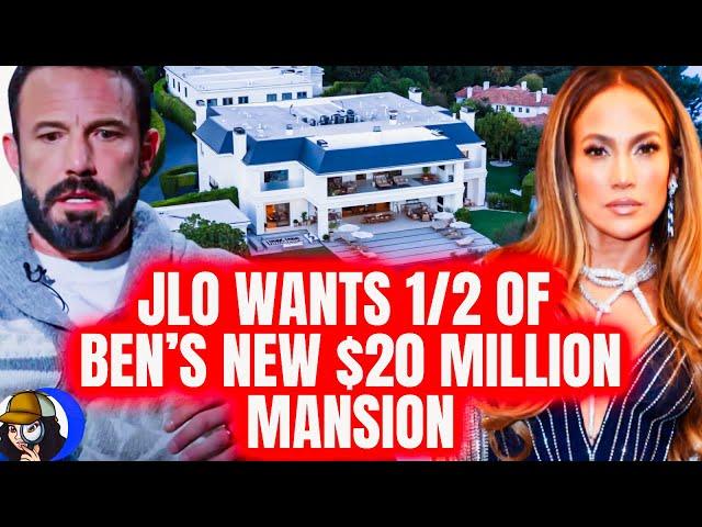 JLo Wants 1/2 of EVERYTHING|INCLUDING Ben's New $20Million Mansion|Punishment For HUMILIATING Her