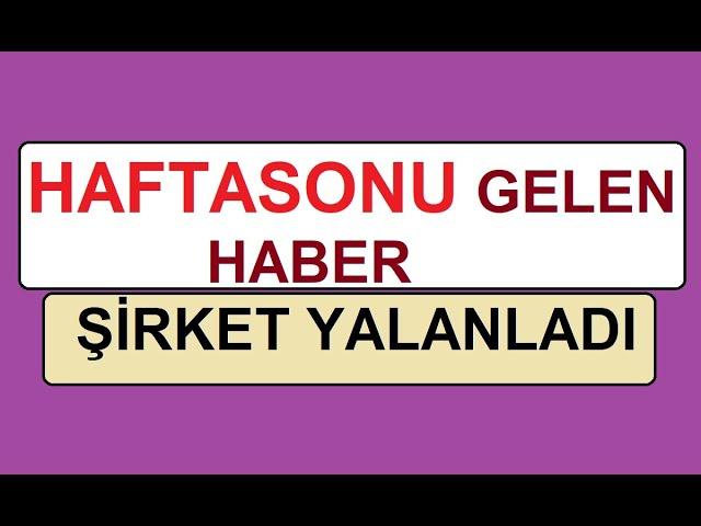 HAFTASONU GELEN HABER | ŞİRKET YALANLADI | BIST BORSA HİSSE PARA COİN SHARE STOCK £ € $ ALTIN GÜMÜŞ