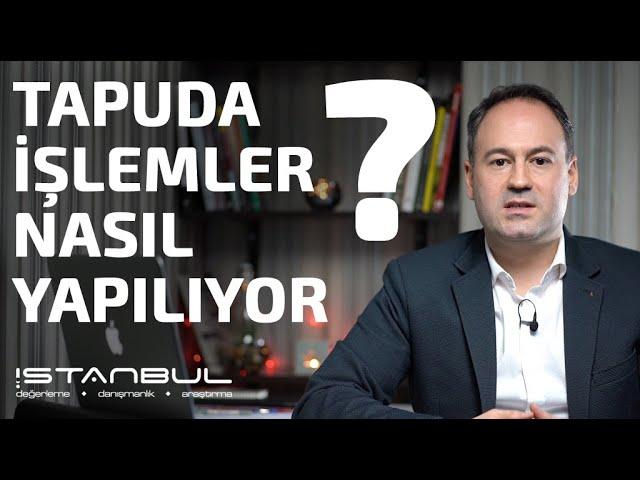 TAPU İŞLEMLERİ NASIL YAPILIR?