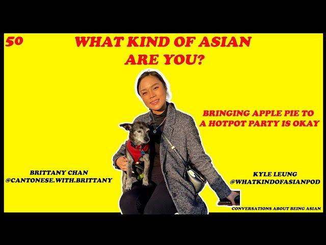 BRINGING APPLE PIE TO A HOTPOT PARTY IS OKAY/ Brittany Chan (Cantonese with Brittany) / #50