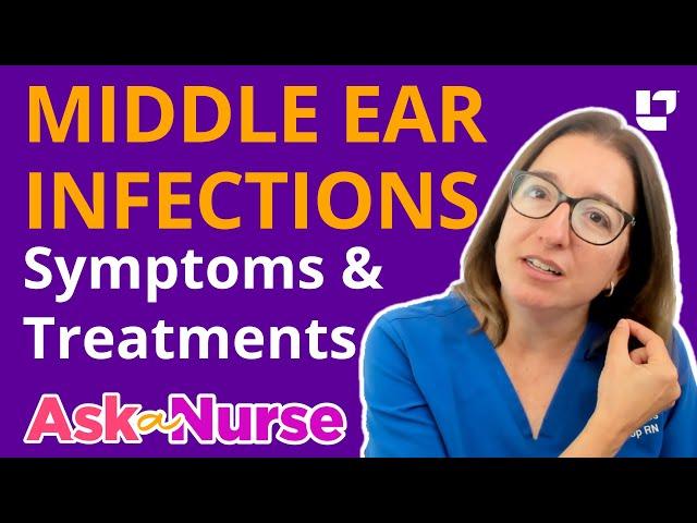 Middle Ear Infections: Otitis Media - Ask A Nurse | @LevelUpRN