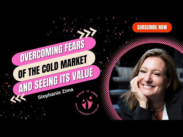 Overcoming Fears of the Cold Market and Seeing Its Value