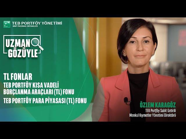 #UzmanGözüyle: TEB Portföy Kısa Vadeli Borçlanma Araçları (TL) Fonu - Para Piyasası (TL) Fonu