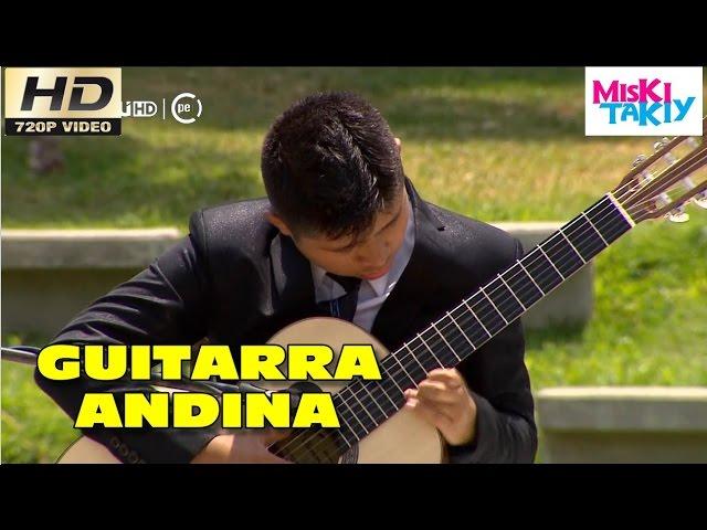 FRANZ QUISPE "La Guitarra Andina" - Miski Takiy (19/Mar/2016)