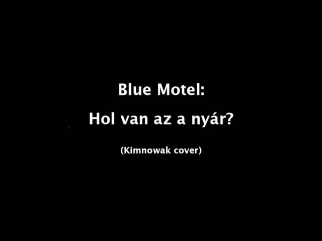 Blue Motel - Hol van az a nyár? (Kimnowak cover)