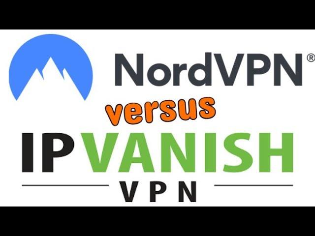 NORDVPN VS IPVANISH - VPN COMPARISON