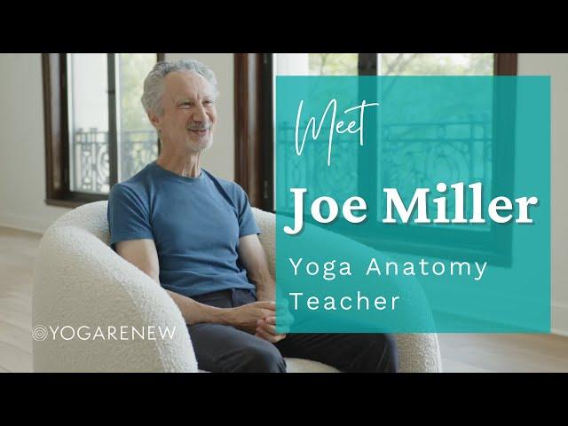 Yoga Anatomy Course | Meet Joe Miller | YogaRenew's Yoga Anatomy Teacher