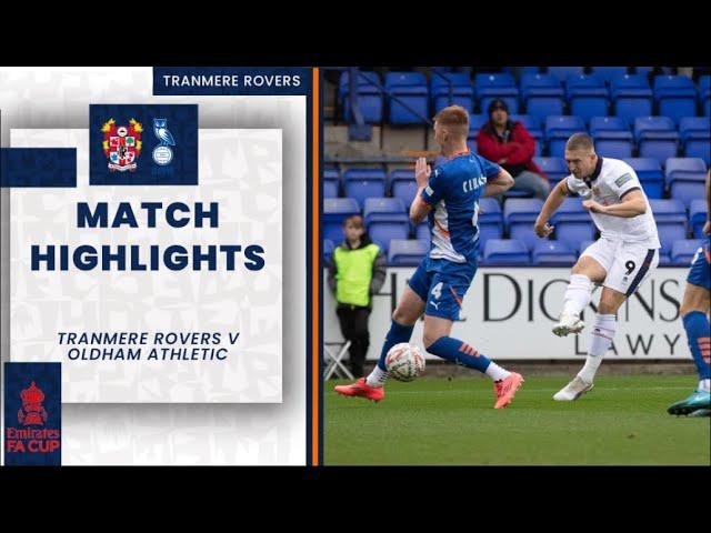 Match Highlights | Tranmere Rovers v Oldham Athletic (Emirates FA Cup)