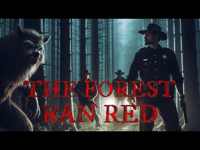 The Forest Ran Red / Incredible Dogman Story By: Will Rayne / #TeamFEAR #DogmanStories #Scary /