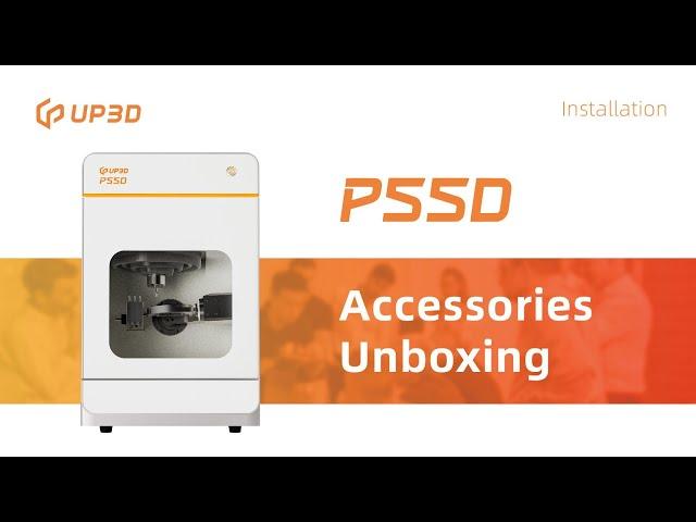 UP3D P55D Installation - Accessories Unboxing