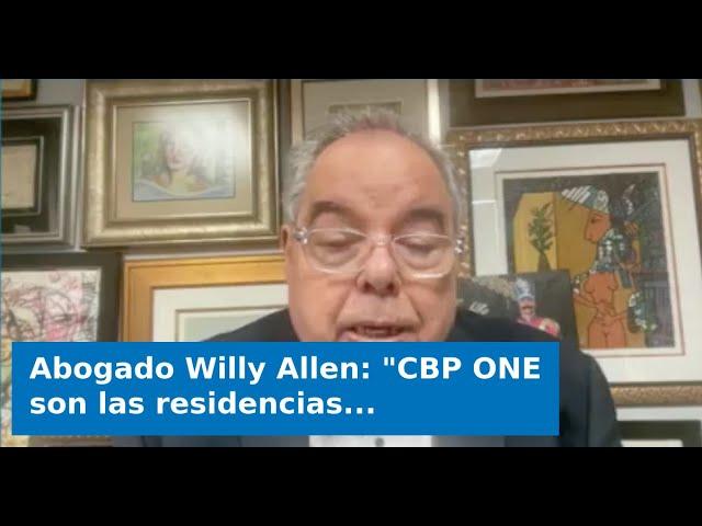 Abogado Willy Allen: "CBP ONE son las residencias que me están aprobando más rápido en este momento"
