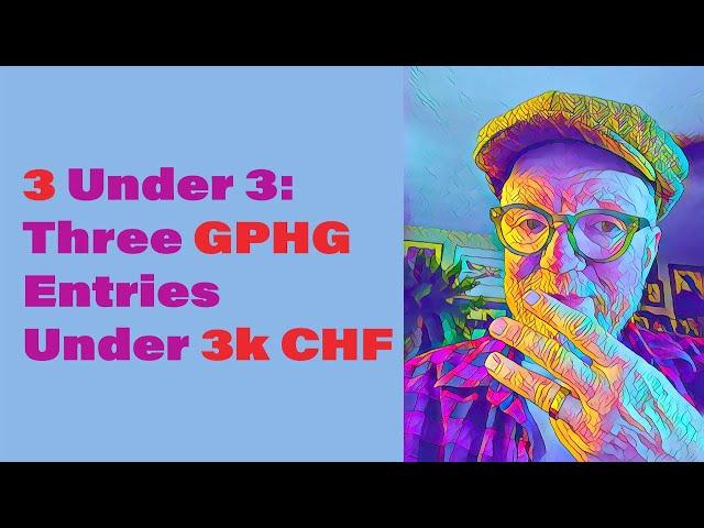 3 Under 3: Three GPHG Entries Under 3K CHF #VP277