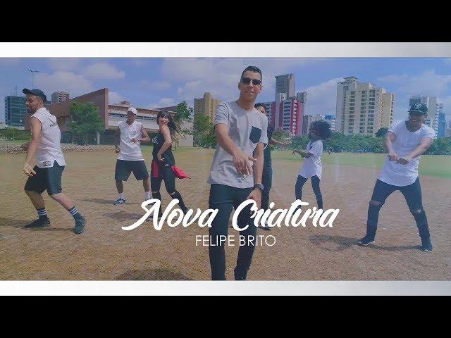 Nova Criatura (Clipe Oficial) Felipe Brito -  Dj Walter Silva