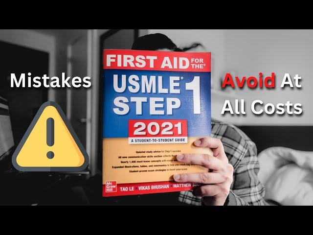 USMLE Step 1: Don't make these mistakes at all costs