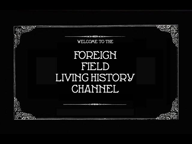 Welcome to Foreign Field Living History || Channel Trailer