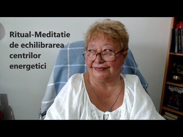 Ritual-Meditatie de echilibrarea centrilor energetici pentru toata lumea! Sa va fie de folos!