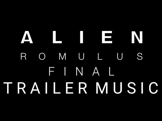 Alien: Romulus | Final Trailer Music