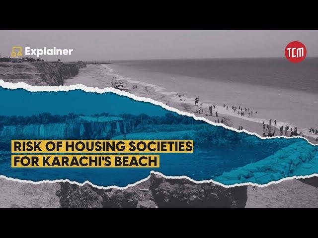 Are New Housing Societies Affecting Karachi’s Waters? | TCM Explains