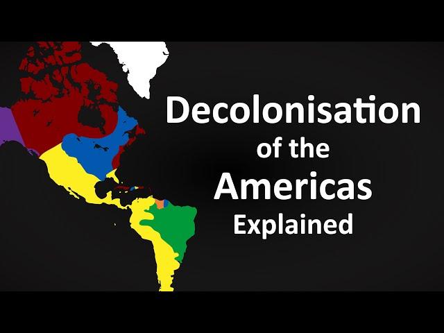 The Decolonisation of the Americas Explained