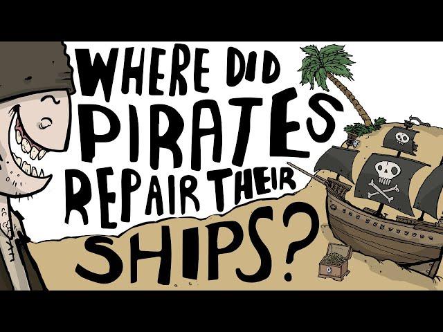 Where Did Pirates Repair Their Ships?