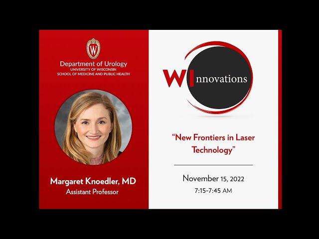 UW Urology WInnovations #4: "New Frontiers in Laser Technology"