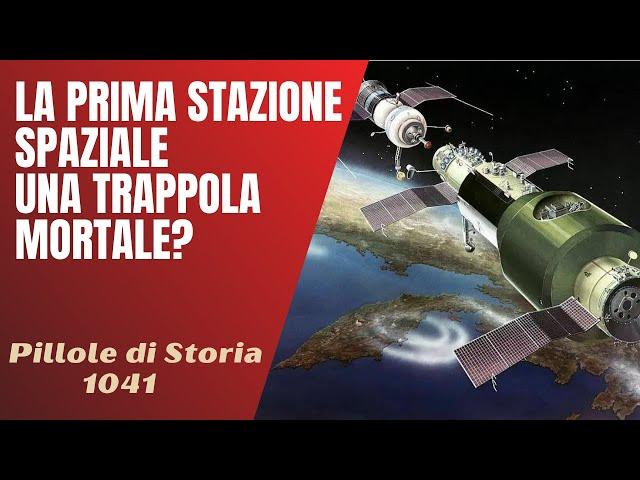 1041- La prima stazione spaziale si rivelò una trappola mortale [Pillole di Storia]