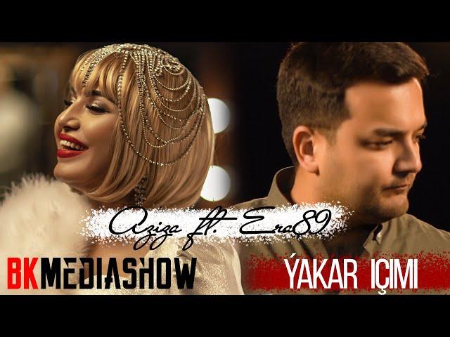 Era89 ft. Aziza - Ýakar Içimi (Official Music Video) #BKMEDIASHOW