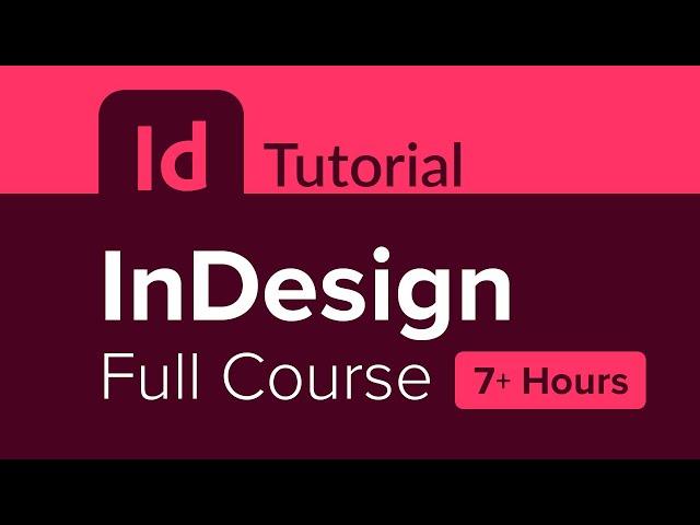 InDesign Full Course Tutorial (7+ Hours)