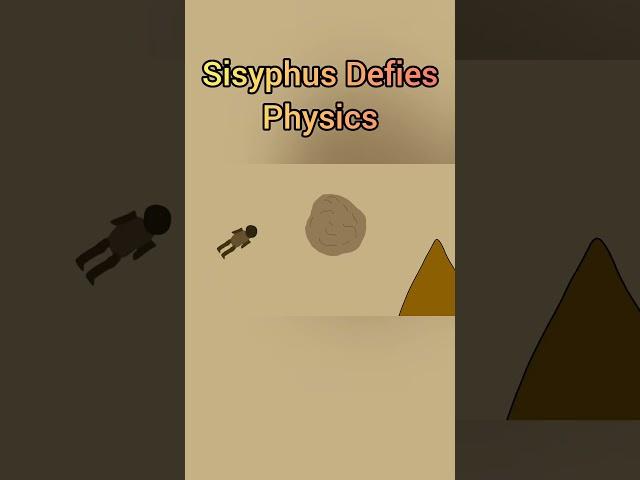 One Must Imagine Sisyphus Happy Defies Physics