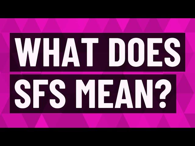 What does SFS mean?