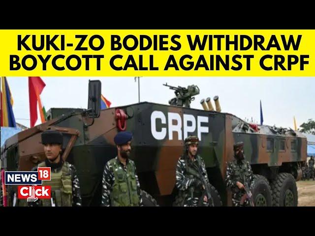 Kuki-Zo Community Bodies Withdraw Boycott Call Against CRPF | Manipur Violence | N18G